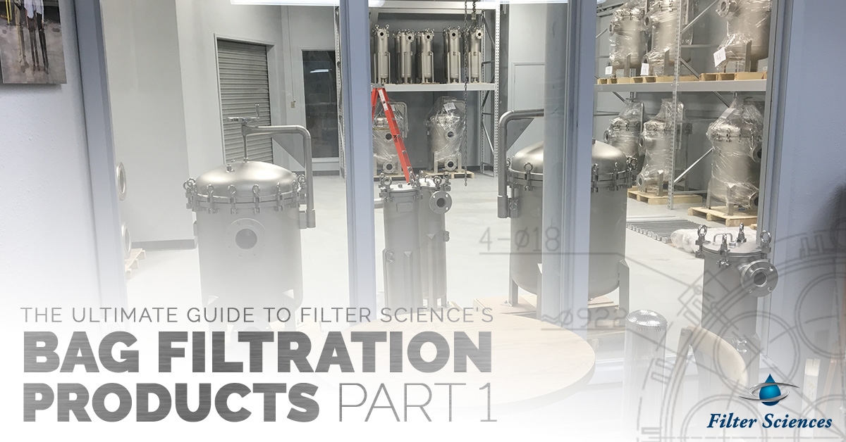 The-Ultimate-Guide-to-Filter-Sciences-Bag-Filtration-Products-Part-One-5c4a202d6ef95