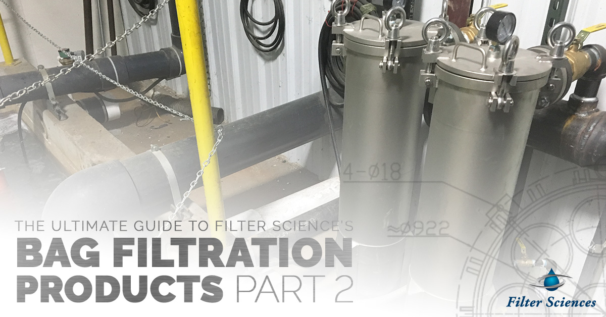 The-Ultimate-Guide-to-Filter-Sciences-Bag-Filtration-Products-Part-Two-5c4a2034ba313